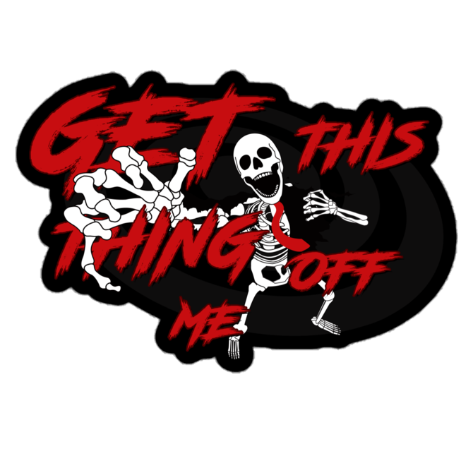 Sticker with skeleton and text 'Get this thing off me' on a black background