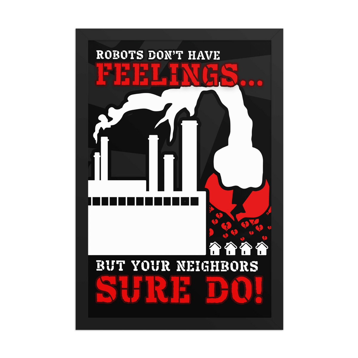 Robots Don't Have FEELINGS Framed Poster - NeoRebellion
