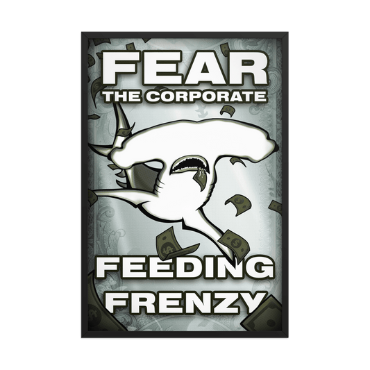 Fear The Corporate Feeding Frenzy Framed Poster - NeoRebellion