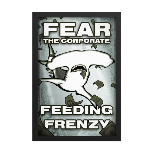 Poster with a stylized shark and text 'FEAR THE CORPORATE FEEDING FRENZY' on a gray background.