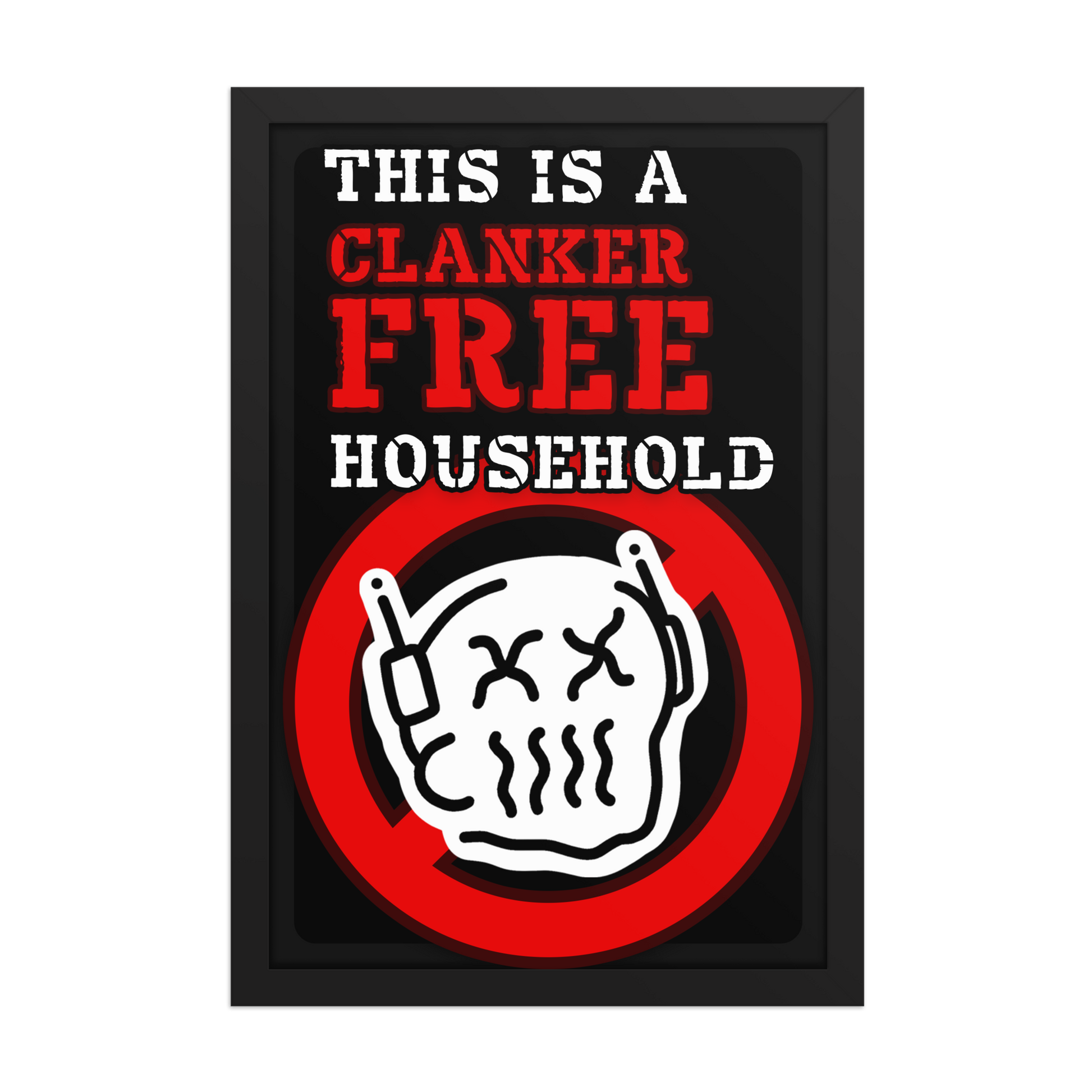 A rectangular black sign or poster with bold text reading 'THIS IS A CLANKER FREE HOUSEHOLD' in white and red inside a red prohibition circle near the bottom.