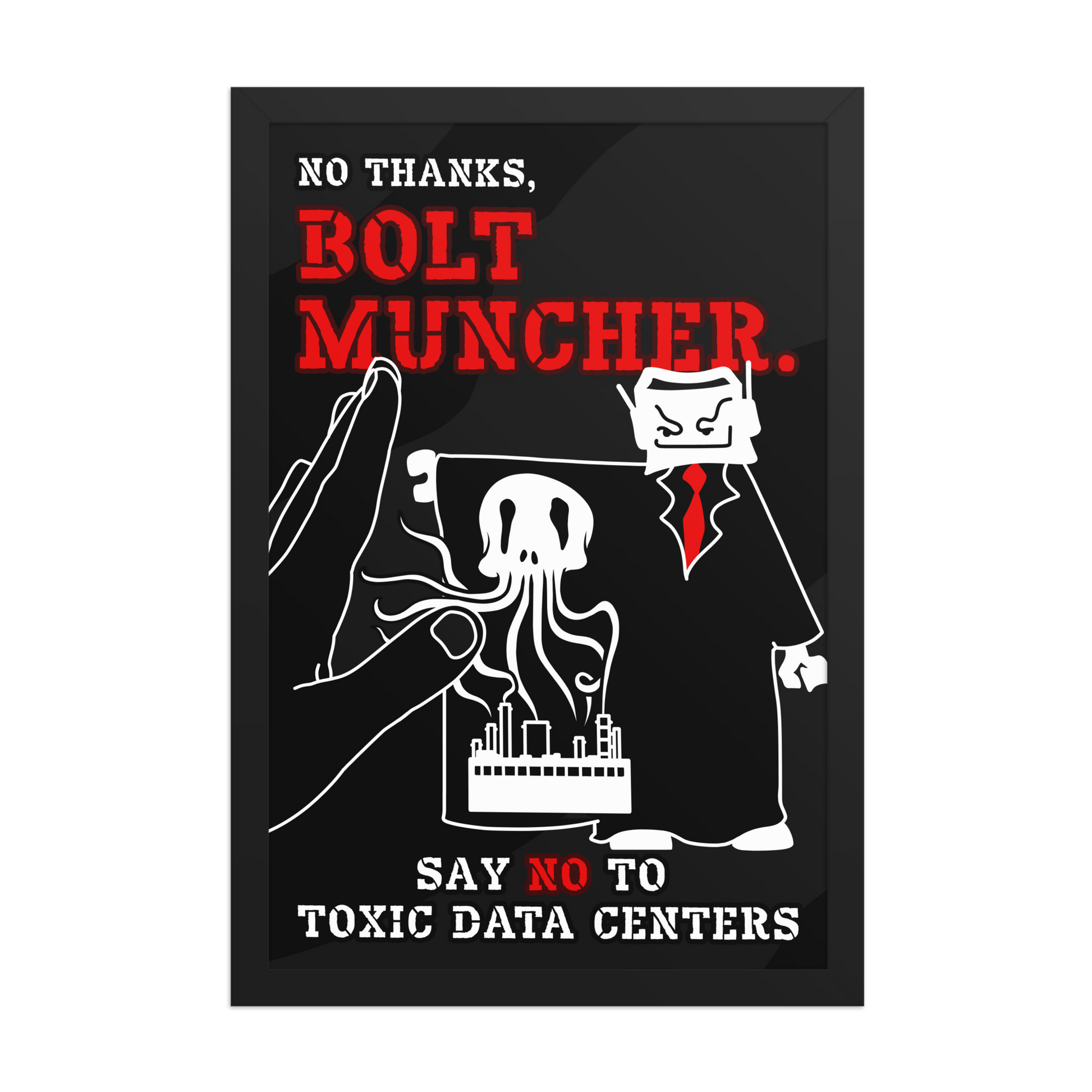 A black rectangular poster with a white line drawing and bold red and white text reading 'NO THANKS, BOLT MUNCHER.' and 'SAY NO TO TOXIC DATA CENTERS.