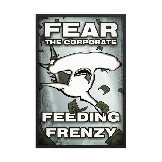Poster with a stylized shark and text 'Fear the Corporate Feeding Frenzy' on a gray background