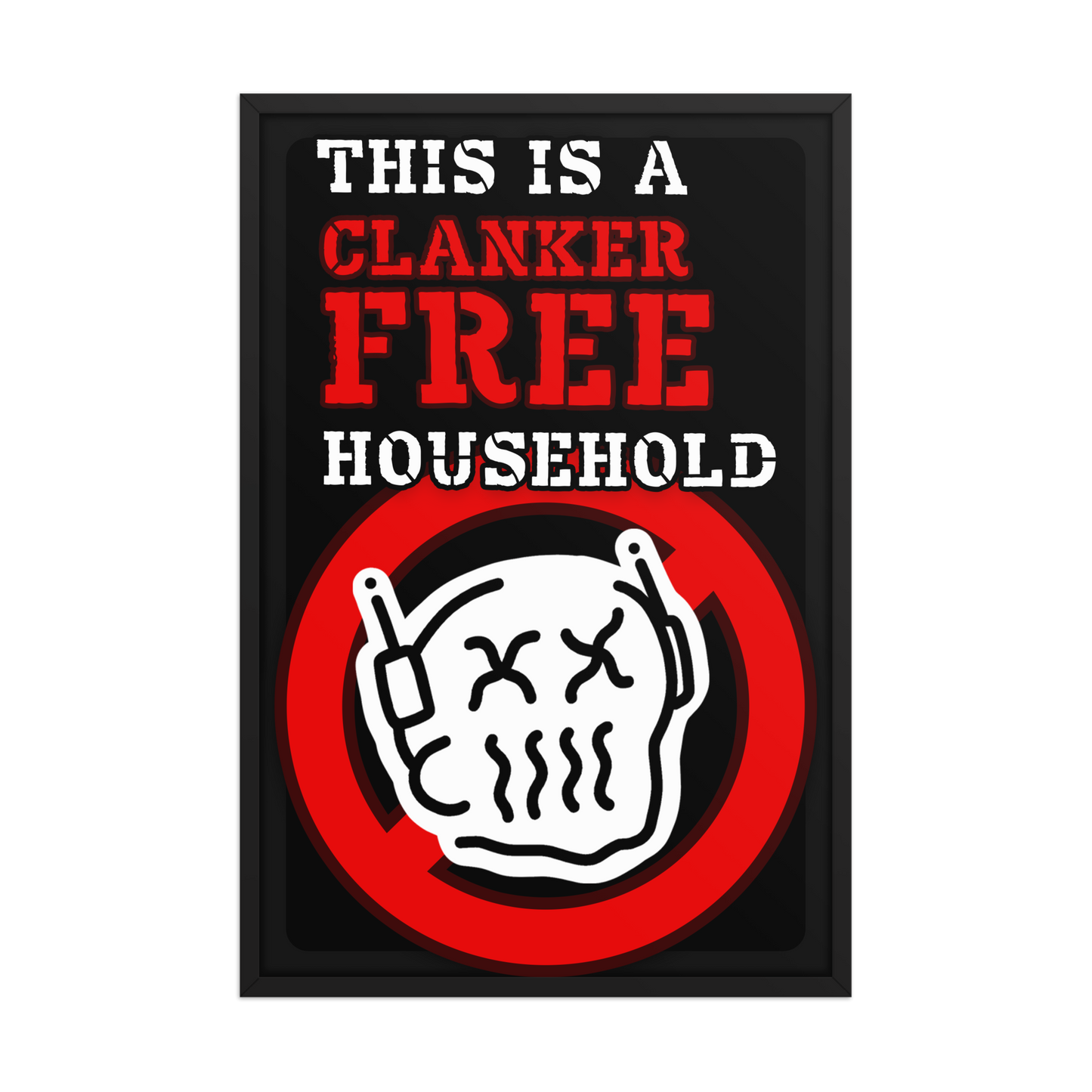 A rectangular black sign or poster with bold text reading 'THIS IS A CLANKER FREE HOUSEHOLD' in white and red, plus a red prohibition symbol shown on a light gray background.