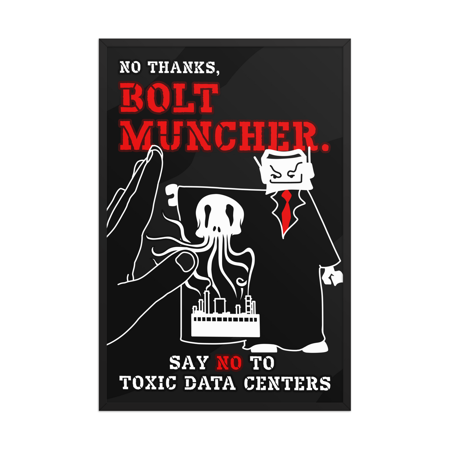 A black rectangular poster with a white line drawing and bold red and white text reading 'NO THANKS, BOLT MUNCHER.' and 'SAY NO TO TOXIC DATA CENTERS.