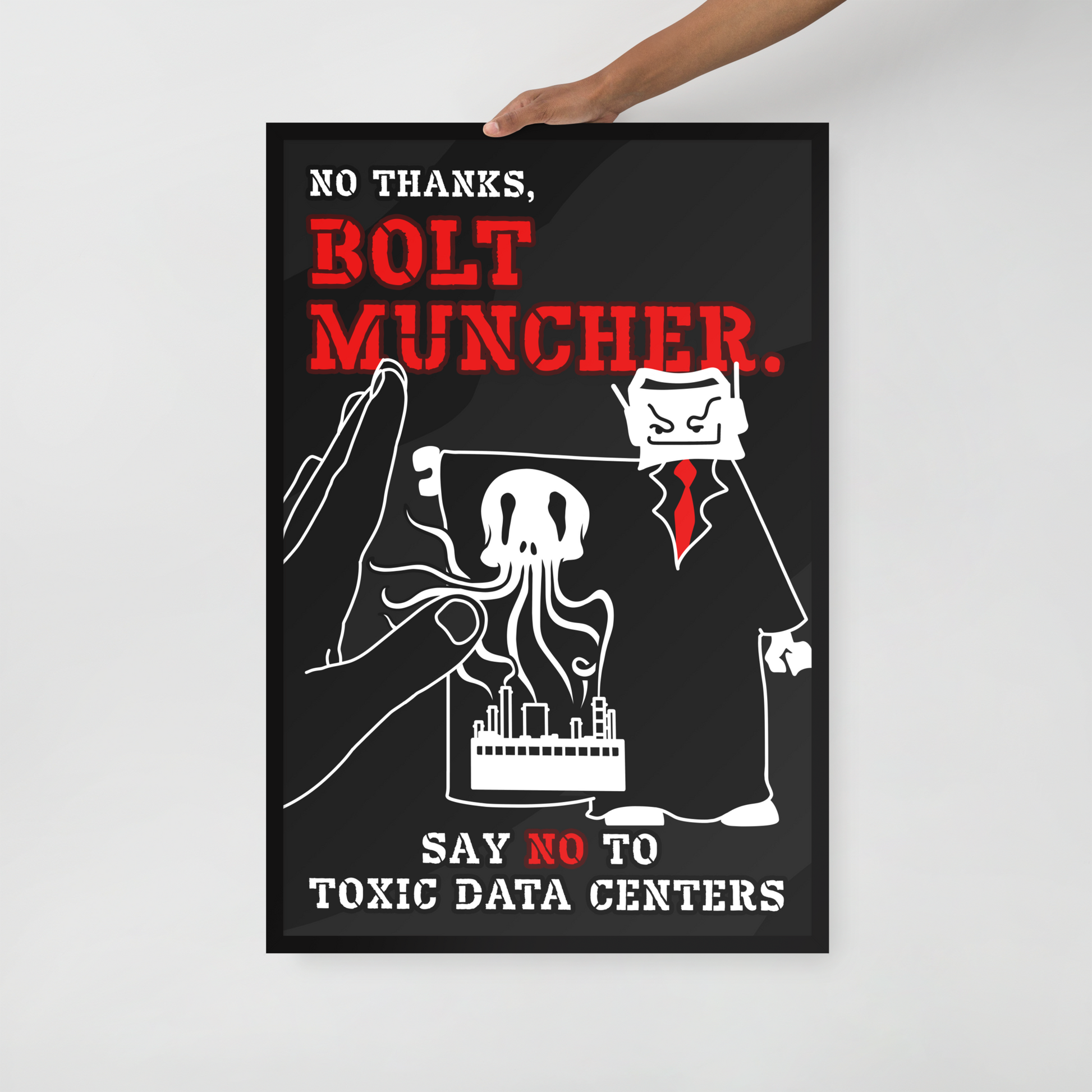 A black poster with bold red and white text reading 'NO THANKS, BOLT MUNCHER.' and 'SAY NO TO TOXIC DATA CENTERS,' featuring a white cartoon figure in a suit and red tie, held against a light gray wall by a person's hand.
