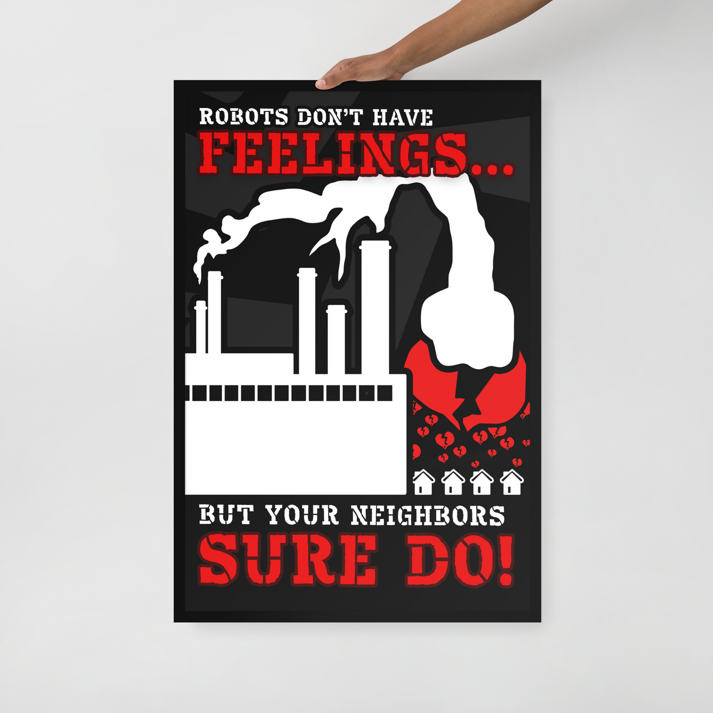A rectangular black poster with bold red and white text reading 'Robots don't have feelings.