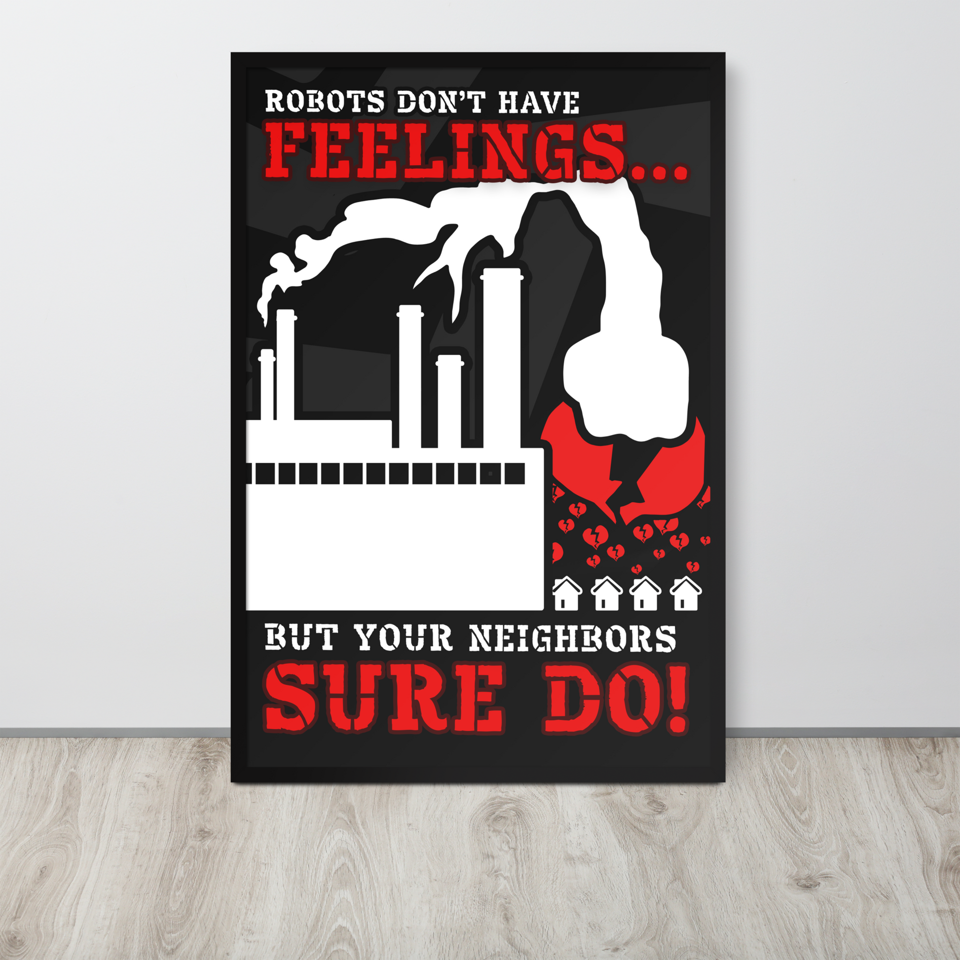 A vertical black-and-white protest-style poster with red text reading 'Robots don't have feelings.