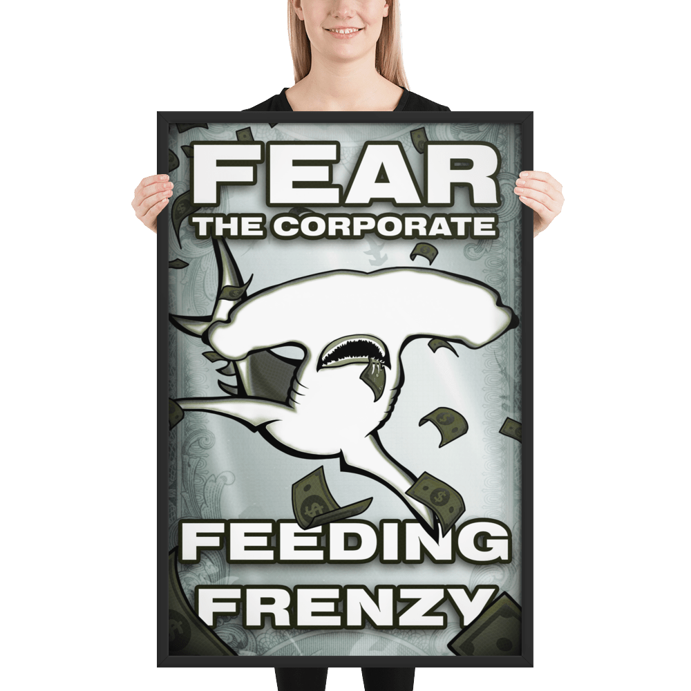 Fear The Corporate Feeding Frenzy Framed Poster - NeoRebellion